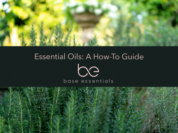 Essential oils - A How To Guide