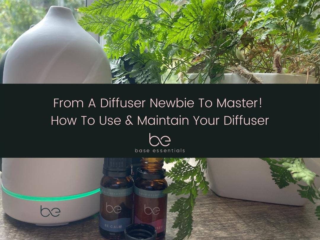 From A Diffuser Newbie To Master! How To Use & Maintain Your Diffuser ...
