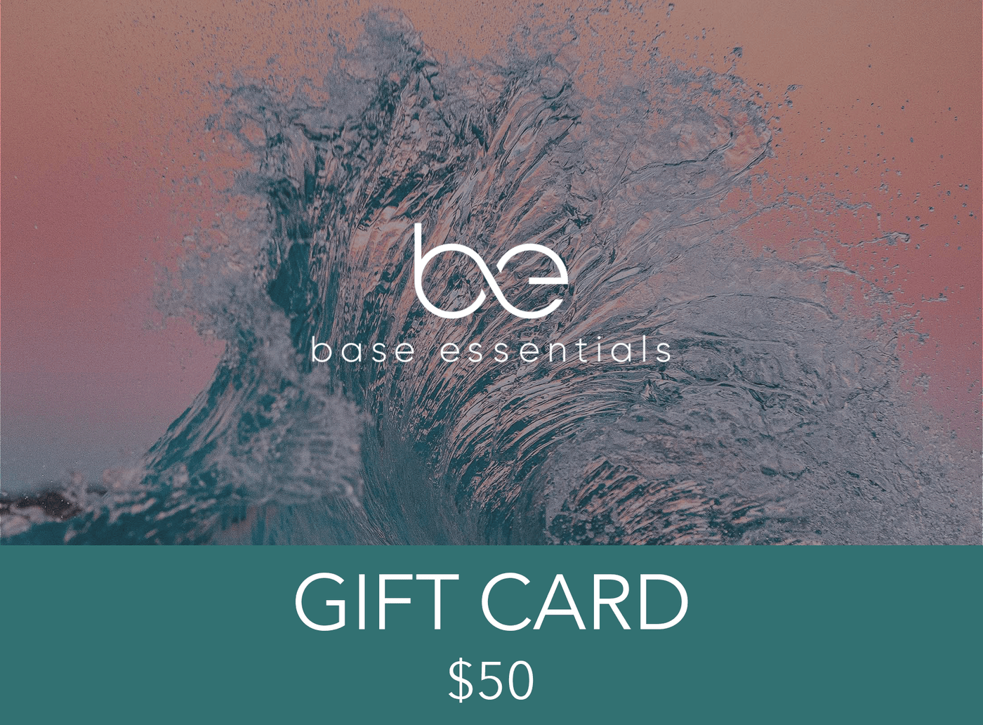 Base Essentials Gift Cards A$50.00 Base Essentials Gift Card